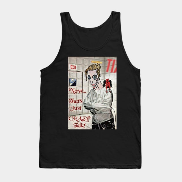 Now... That's Just Crazy Talk! Tank Top by ImpArtbyTorg